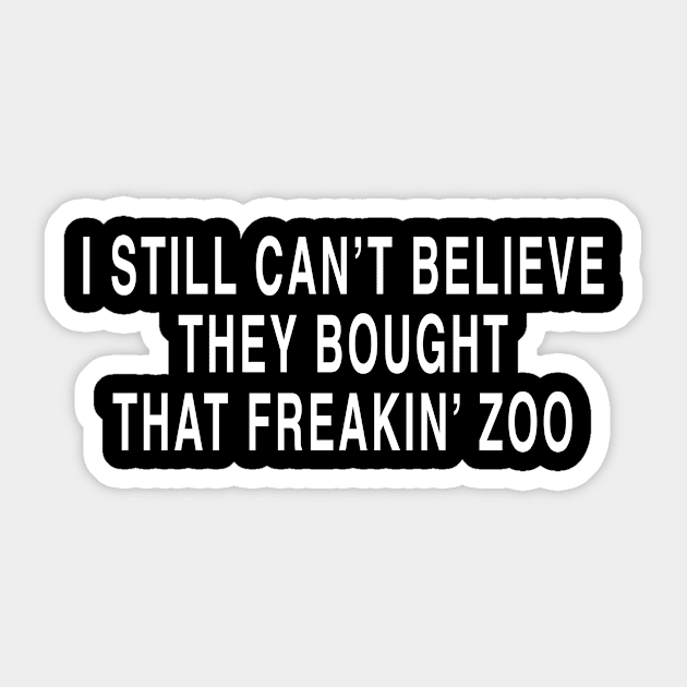 I STILL CAN’T BELIEVE THEY BOUGHT THAT FREAKIN’ ZOO Sticker by TheCosmicTradingPost